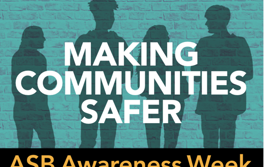 Making Communities Safer - ASB Awareness Week
